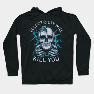 Electricity WIll Kill you Hoodie